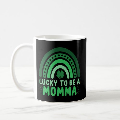 Lucky To Be A Momma Boho Rainbow Mama St Patricks  Coffee Mug