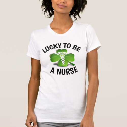 Lucky To Be A Nurse Medical St Patricks Day Green T_Shirt