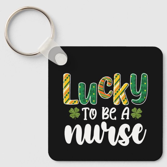 Lucky To Be A Nurse St Patrick's Day Keychain (Front)