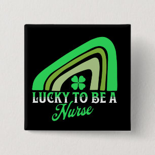 Lucky to be a Nurse   St Patrick's Day Nurse Button