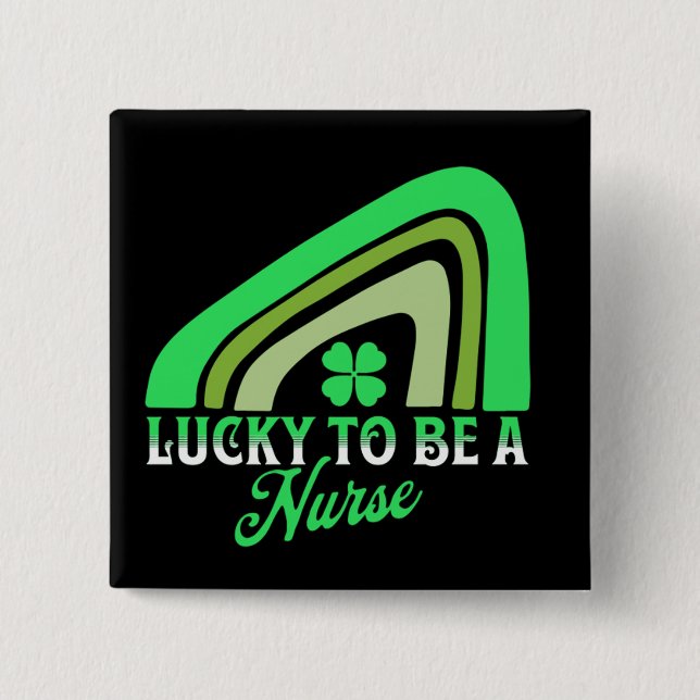 Lucky to be a Nurse | St Patrick's Day Nurse Button (Front)