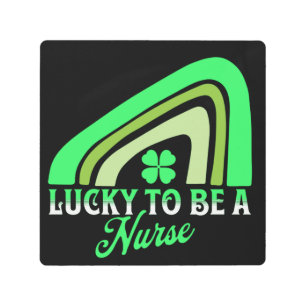 Lucky to be a Nurse   St Patrick's Day Nurse Metal Print