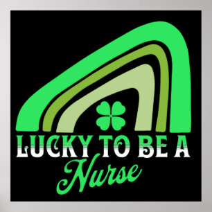 Lucky to be a Nurse   St Patrick's Day Nurse Poster