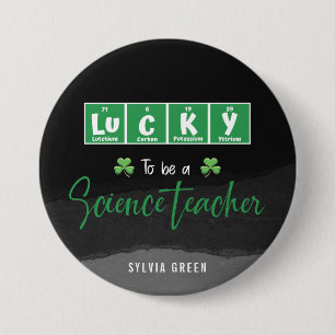 Lucky to Be a Science Teacher – Custom St. Patrick Button