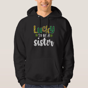 Lucky To Be A Sister Family St Patrick's Day Hoodie