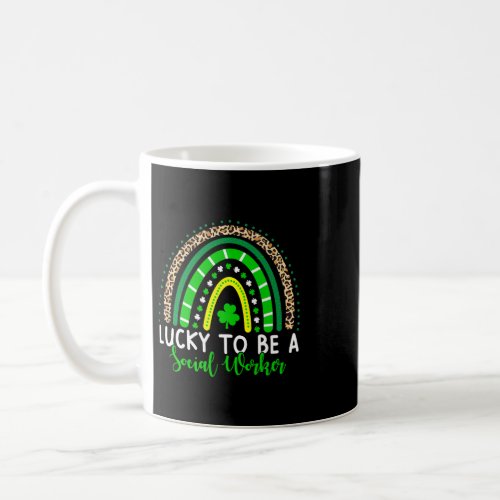 Lucky To Be A Social Worker Rainbow Saint Patricks Coffee Mug