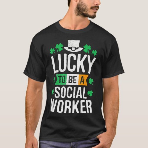Lucky To Be A Social Worker St Patricks Day T_Shirt