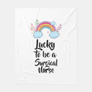 Lucky To Be A Surgical Nurse Fleece Blanket