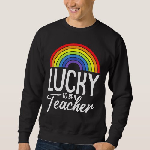 Lucky To Be A Teacher LGBT Q Gay Pride Rainbow Fla Sweatshirt