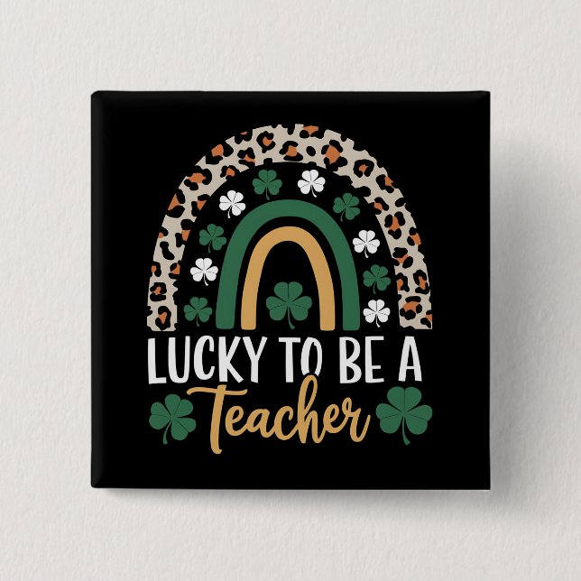 Lucky To Be A Teacher Rainbow St Patrick's Day Button (Front)