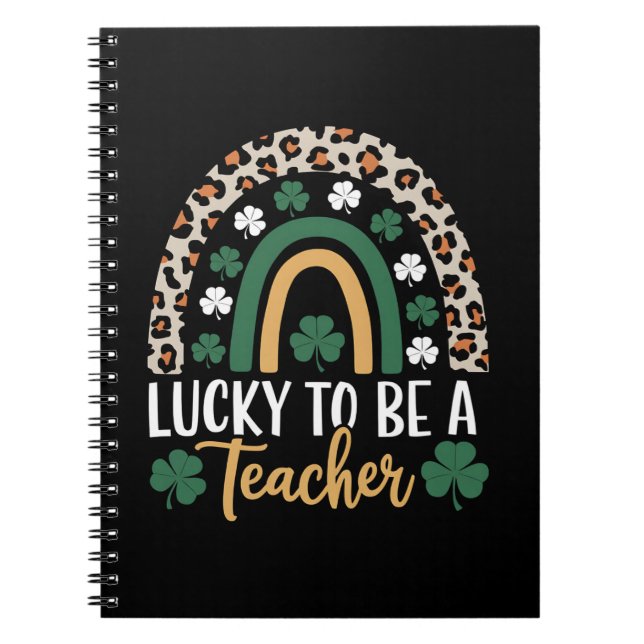 Lucky To Be A Teacher Rainbow St Patrick's Day Notebook (Front)