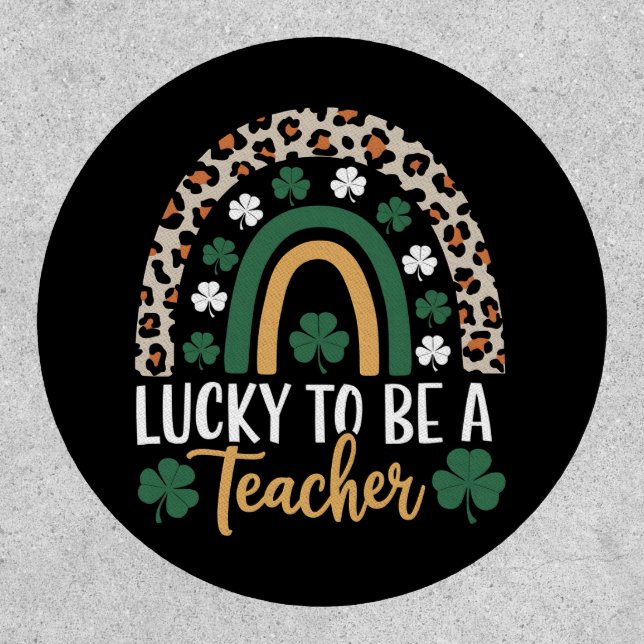 Lucky To Be A Teacher Rainbow St Patrick's Day Patch (Front)
