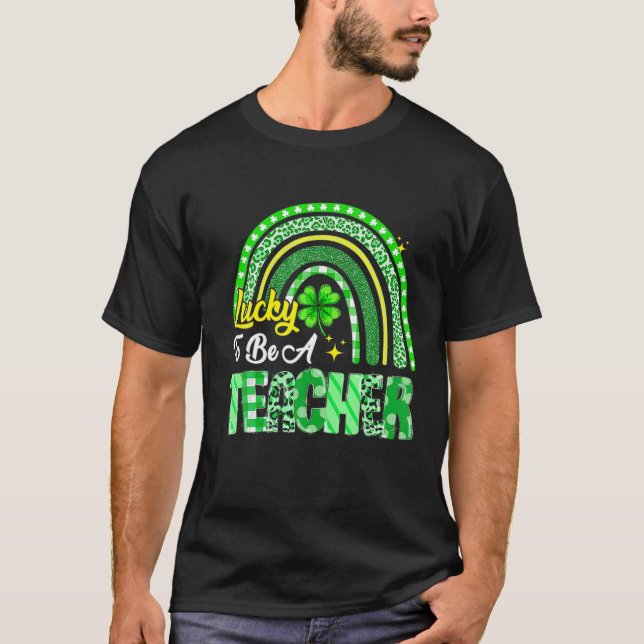 Lucky To Be A Teacher Rainbow Teacher St Patricks T-Shirt (Front)