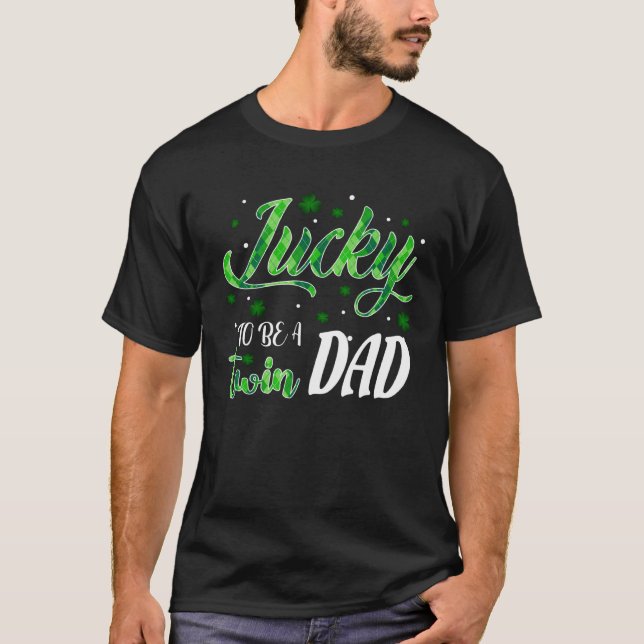 Lucky To Be A Twin Dad St Patricks Day T-Shirt (Front)