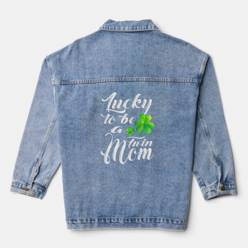 Lucky To Be A Twin Mom St Patricks Day Mother Fami Denim Jacket