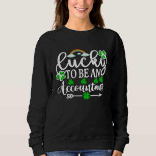 Lucky To Be An Accountan St Patrick's Day Sweatshirt