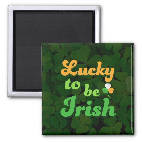 Lucky to be Irish Magnet