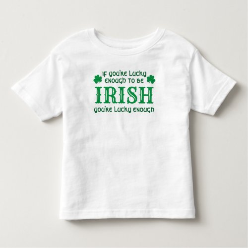 Lucky to be Irish  St Patricks Day Toddler T_shirt