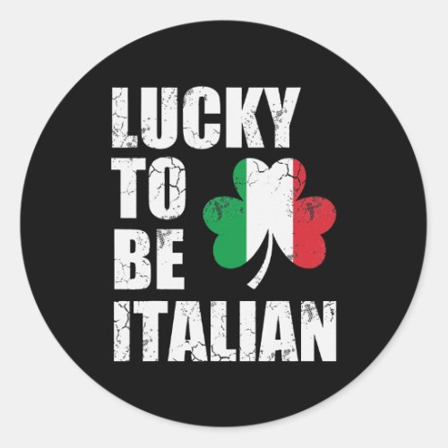 Lucky To Be Italian Flag Italia Italy St Patricks Classic Round Sticker