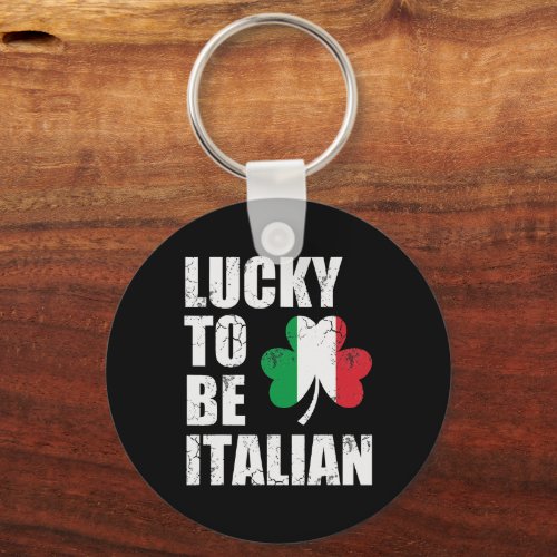 Lucky To Be Italian Flag Italia Italy St Patricks Keychain