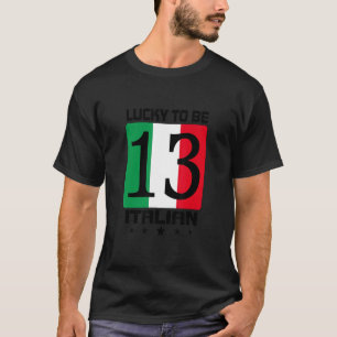 Lucky To Be Italian Pride Italy Lucky Number 13 T-Shirt