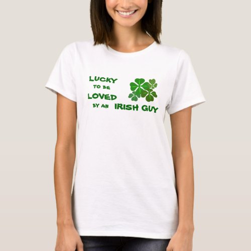 Lucky to be Loved Irish Shamrock T_Shirt