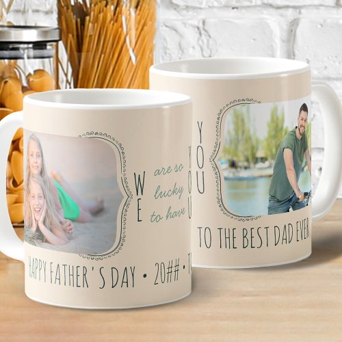 Lucky to Have You Dad 2 Photo Fathers Day Coffee Mug