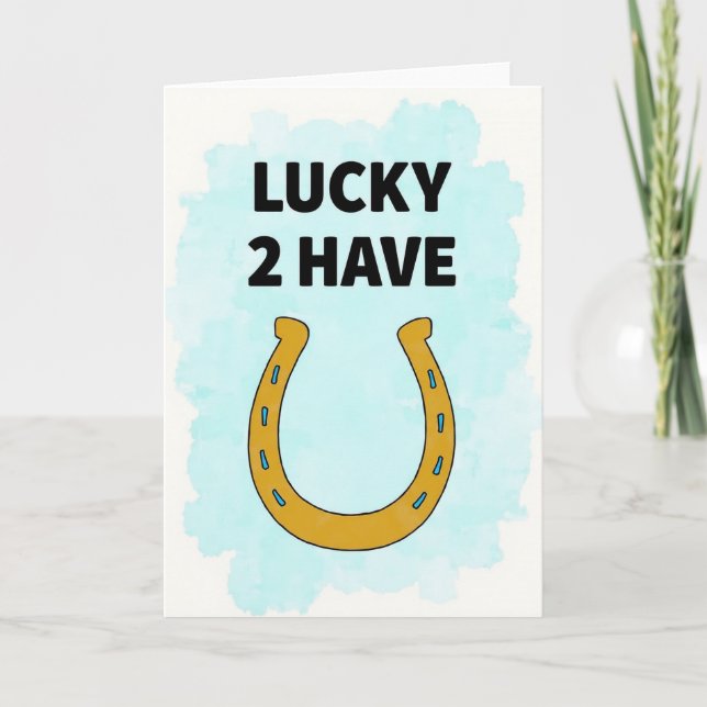 Lucky To Have You Horseshoe Card (Front)