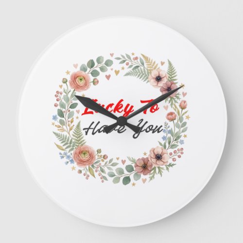 Lucky To Have You Romantic Love Quote Large Clock