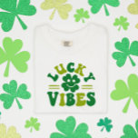 Lucky Vibes Four Leaf Clover T-Shirt<br><div class="desc">Lucky Vibes Four Leaf Clover St. Patrick's Daay Art</div>