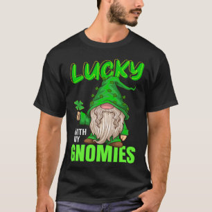lucky with my gnomies Irish st patricks day gnome T-Shirt