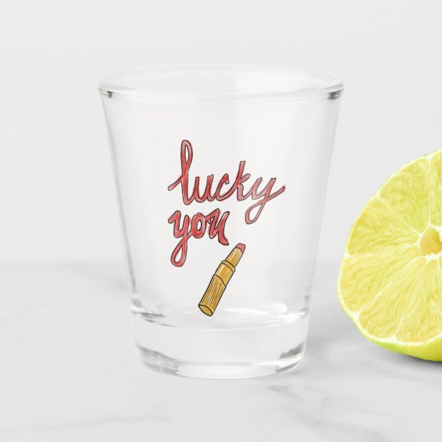Lucky you shot glass  (Front)