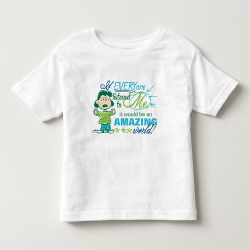 Lucy If Everyone Listened To Me Toddler T_shirt