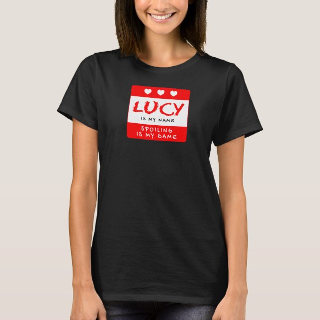 Lucy Is My Name Personalized Nickname Custom Alias T-Shirt (Front)