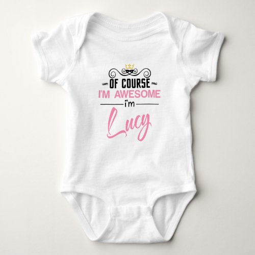 Lucy Of Course Im Awesome Name Baby Bodysuit