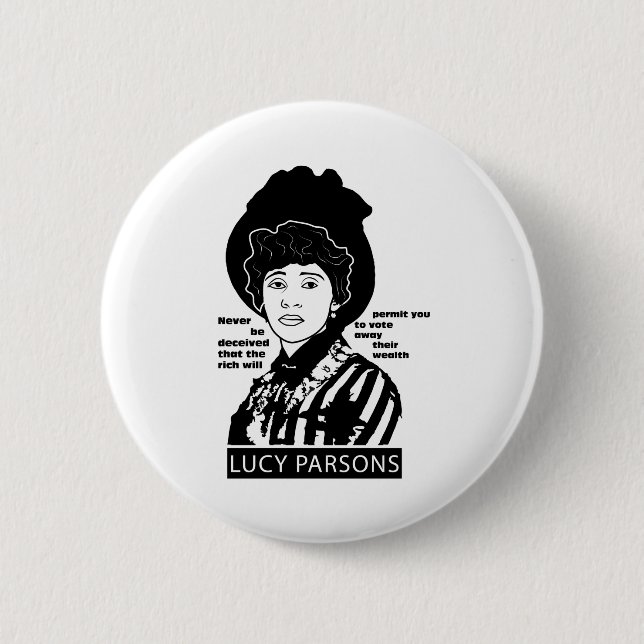 Lucy Parsons quote Never Be Deceived Button (Front)