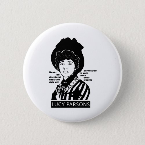 Lucy Parsons quote Never Be Deceived Button
