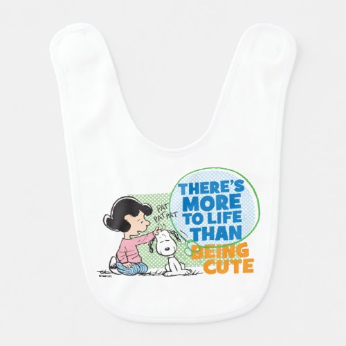 Lucy  Snoopy _ More To Life Than Being Cute Baby Bib