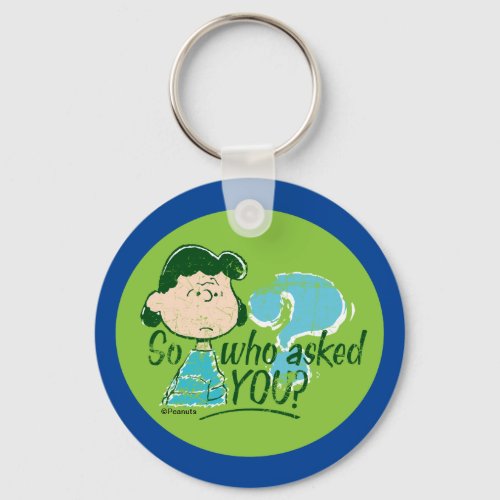 Lucy _ So Who Asked You Keychain