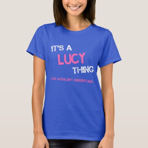 Lucy thing you wouldnt understand name T_Shirt