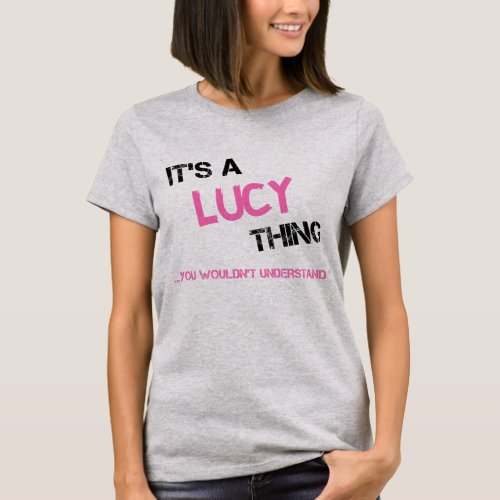 Lucy thing you wouldnt understand name T_Shirt