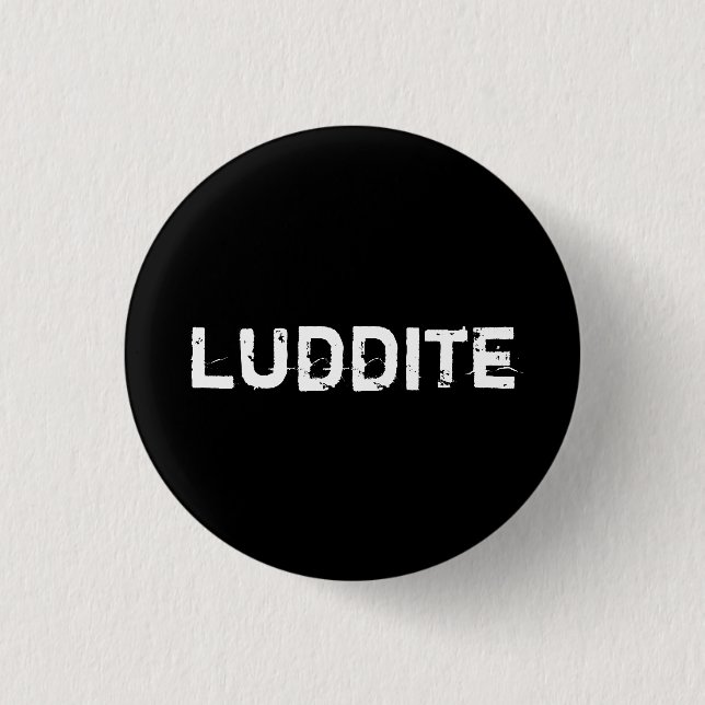 luddite button (Front)