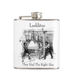 Luddites - They Had The Right Idea Flask