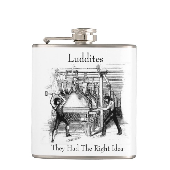 Luddites - They Had The Right Idea Flask (Front)