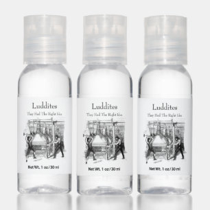 Luddites - They Had The Right Idea Hand Sanitizer