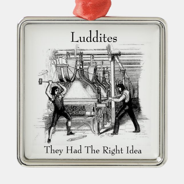 Luddites - They Had The Right Idea Metal Ornament (Front)