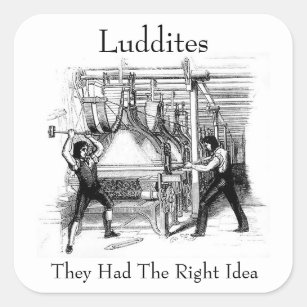 Luddites - They Had The Right Idea Square Sticker