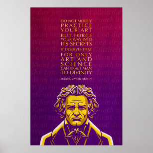 Ludwig van Beethoven Quote: Do Not Merely Practice Poster