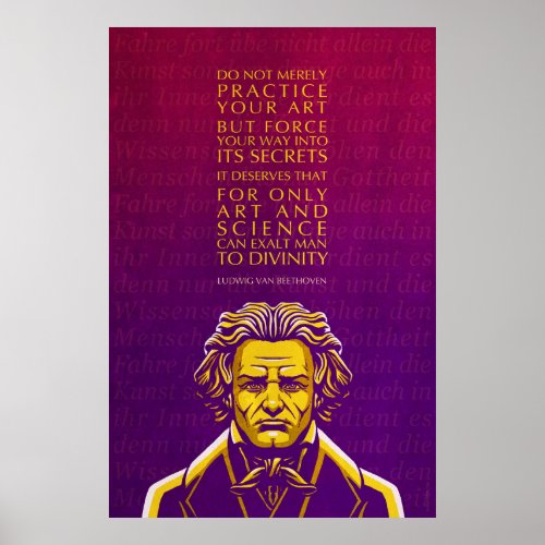 Ludwig van Beethoven Quote Do Not Merely Practice Poster