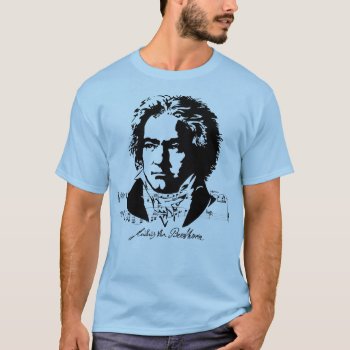 Ludwig Van Beethoven T-shirt by GermanEmpire at Zazzle